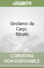 Girolamo da Carpi. Ritratti