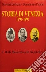 Storia di Venezia (1797-1997). Vol. 3: Dalla monarchia alla Repubblica