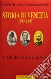 Storia di Venezia (1797-1997). Vol. 3: Dalla monarchia alla Repubblica libro