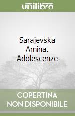 Sarajevska Amina. Adolescenze
