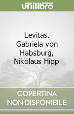 Levitas. Gabriela von Habsburg, Nikolaus Hipp libro