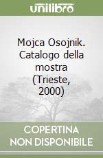 Mojca Osojnik. Catalogo della mostra (Trieste, 2000) libro