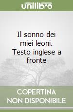 Il sonno dei miei leoni. Testo inglese a fronte libro