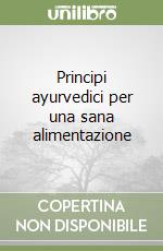 Principi ayurvedici per una sana alimentazione libro