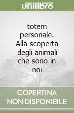 totem personale. Alla scoperta degli animali che sono in noi