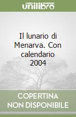 Il lunario di Menarva. Con calendario 2004 libro