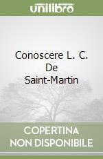 Conoscere L. C. De Saint-Martin libro