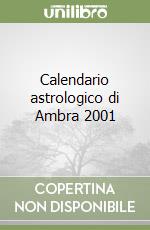 Calendario astrologico di Ambra 2001 libro