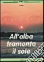 All'alba tramonta il sole libro