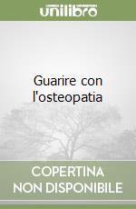 Guarire con l'osteopatia