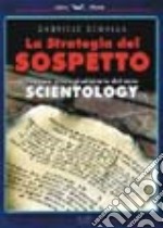 La strategia del sospetto. Contro una minoranza religiosa. Cronaca psico-giudiziaria del «Caso» Scientology