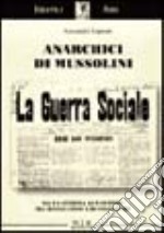 Anarchici di Mussolini. Dalla Sinistra al fascismo tra rivoluzione e revisionismo libro