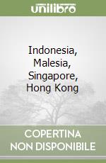 Indonesia, Malesia, Singapore, Hong Kong libro