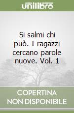 Si salmi chi può. I ragazzi cercano parole nuove. Vol. 1 libro