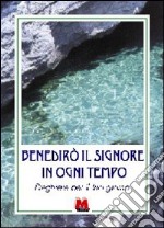 Benedirò il Signore in ogni tempo. Preghiere per il tuo giorno libro