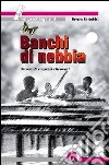 Banchi di nebbia. Storia di ragazzi ritrovati libro