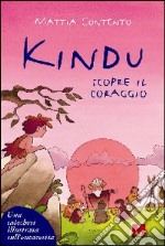 Kindu scopre il coraggio. Una catechesi illustrata sull'eucarestia libro