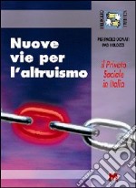 Nuove vie per l'altruismo. Il privato sociale in Italia libro