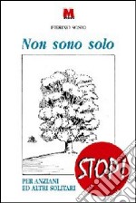 Non sono solo. Per anziani ed altri solitari libro