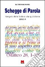 Schegge di parola. Vangelo della festa e vita quotidiana. Anno A libro