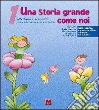 Una storia grande come noi. Affettività e sessualità per i bambini e le bambine. Vol. 1 libro