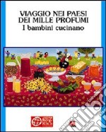 Viaggio nei paesi dei mille profumi. I bambini cucinano