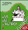 Lui, lei... l'altro! Il corso per fidanzati più serio e divertente che abbiate mai visto libro