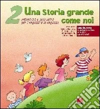 Una storia grande come noi. Affettività e sessualità per i ragazzi e le ragazze. Vol. 2 libro