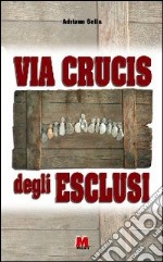 Via crucis degli esclusi libro