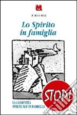 Lo spirito in famiglia. La comunità spirituale in famiglia