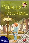 Un giubileo da raccontare. Catechesi illustrata sul giubileo libro