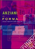 Anziani in forma. Vivere e muoversi nella terza età