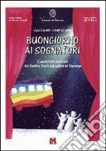 Buongiorno ai sognatori. L'avventura teatrale del Centro socio educativo di Saronno libro