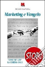 Marketing e vangelo. «Comunicare» la Chiesa oggi libro