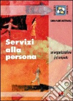 Servizi alla persona. Un'organizzazione (in)compiuta libro