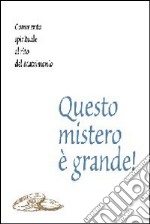 Questo mistero è grande! Commento spirituale al rito del matrimonio libro