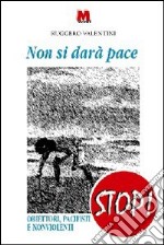 Non si darà pace. Obiettori, pacifisti e nonviolenti libro