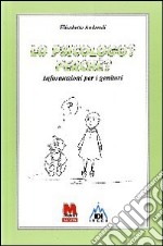 Lo psicologo? Perché? Informazioni per i genitori