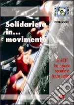 Solidarietà in... Movimento. Le ACLI tra azione sociale e terzo settore