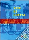 Le tappe della vita di coppia. Romanticismo, lotta, stabilità, impegno nel matrimonio libro