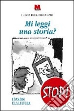 Mi leggi una storia? I bambini e la lettura libro