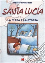 Santa Lucia. La fiaba e la storia libro