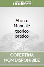 Storia. Manuale teorico pratico