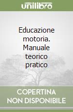 Educazione motoria. Manuale teorico pratico