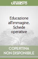 Educazione all'immagine. Schede operative libro