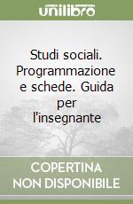 Studi sociali. Programmazione e schede. Guida per l'insegnante libro