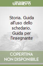 Storia. Guida all'uso dello schedario. Guida per l'insegnante libro