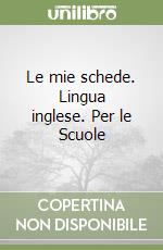 Le mie schede. Lingua inglese. Per le Scuole (2)