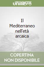 Il Mediterraneo nell'età arcaica