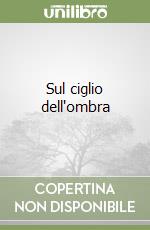 Sul ciglio dell'ombra libro